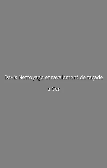 Devis Nettoyage et ravalement de façade a Ger