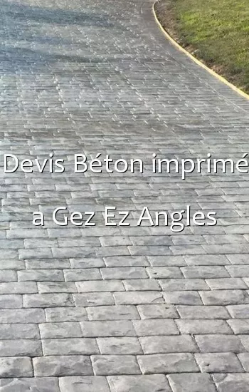 Devis Béton imprimé a Gez Ez Angles