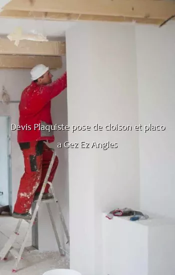 Devis Plaquiste pose de cloison et placo a Gez Ez Angles