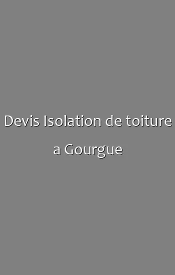 Devis Isolation de toiture a Gourgue