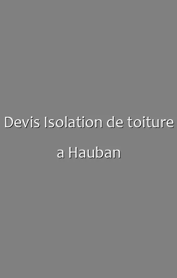 Devis Isolation de toiture a Hauban