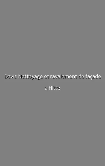Devis Nettoyage et ravalement de façade a Hitte