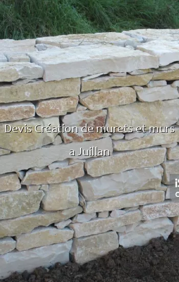 Devis Création de murets et murs a Juillan