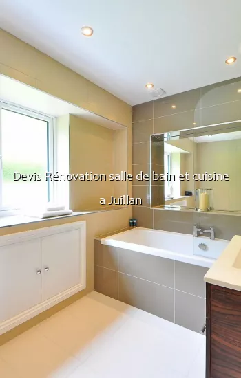 Devis Rénovation salle de bain et cuisine a Juillan