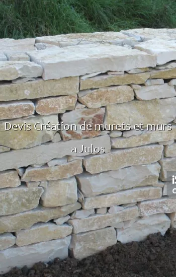 Devis Création de murets et murs a Julos