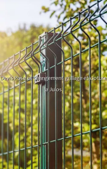 Devis Pose et changement grillage et cloture a Julos