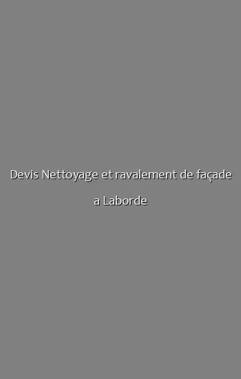 Devis Nettoyage et ravalement de façade a Laborde