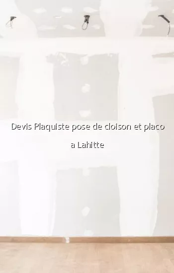 Devis Plaquiste pose de cloison et placo a Lahitte