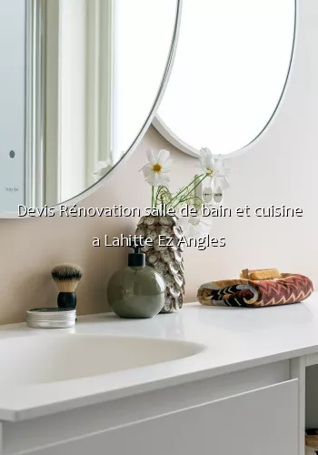 Devis Rénovation salle de bain et cuisine a Lahitte Ez Angles