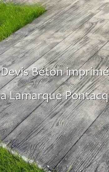 Devis Béton imprimé a Lamarque Pontacq