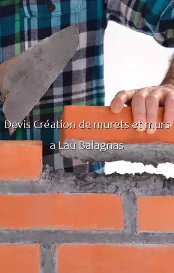 Devis Création de murets et murs a Lau Balagnas