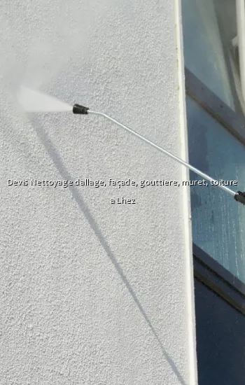 Devis Nettoyage dallage, façade, gouttiere, muret, toiture a Lhez