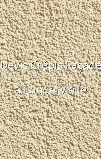 Devis Crépis Façade a Loudervielle