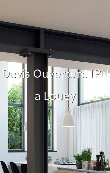 Devis Ouverture IPN a Louey