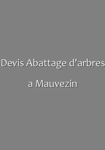 Devis Abattage d'arbres a Mauvezin