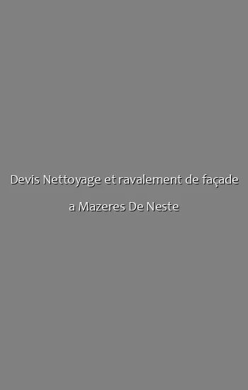 Devis Nettoyage et ravalement de façade a Mazeres De Neste