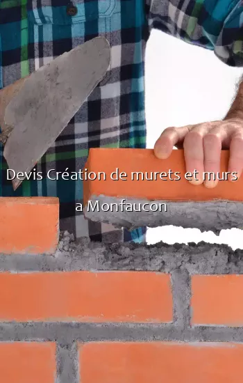Devis Création de murets et murs a Monfaucon