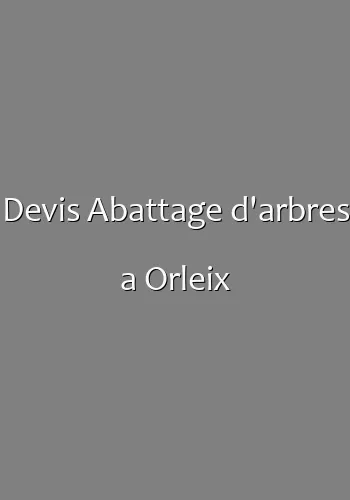 Devis Abattage d'arbres a Orleix