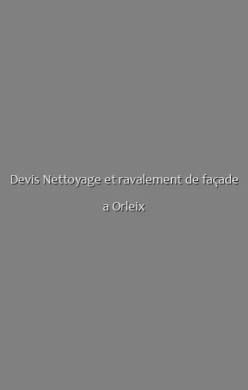 Devis Nettoyage et ravalement de façade a Orleix