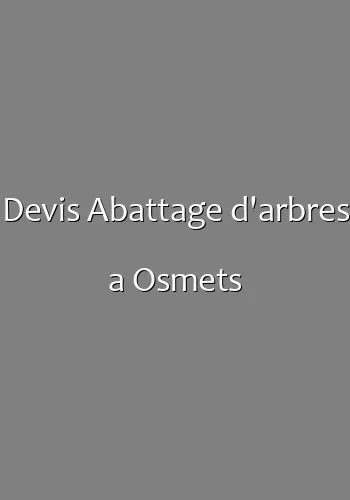 Devis Abattage d'arbres a Osmets