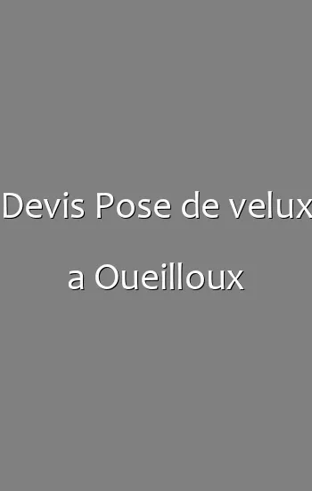 Devis Pose de velux a Oueilloux