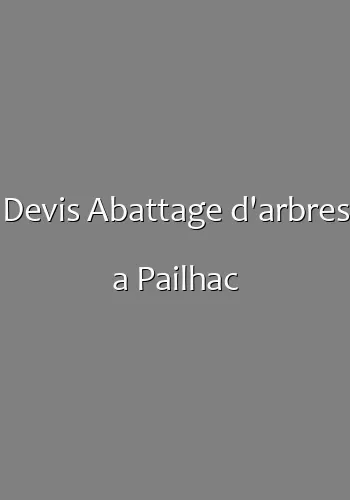 Devis Abattage d'arbres a Pailhac
