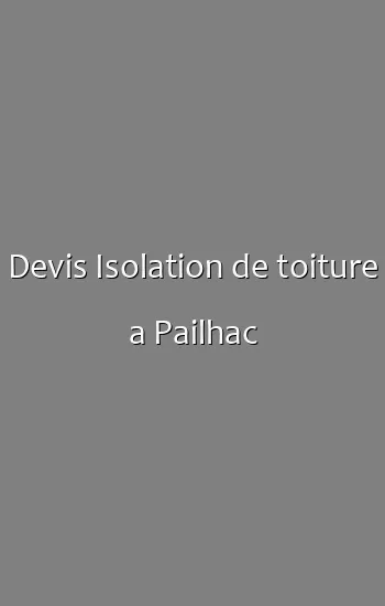 Devis Isolation de toiture a Pailhac