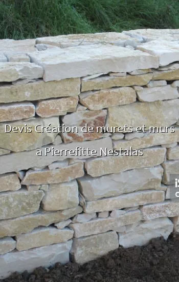 Devis Création de murets et murs a Pierrefitte Nestalas