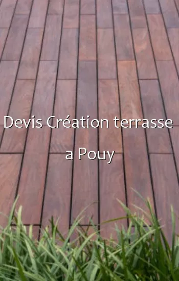 Devis Création terrasse  a Pouy