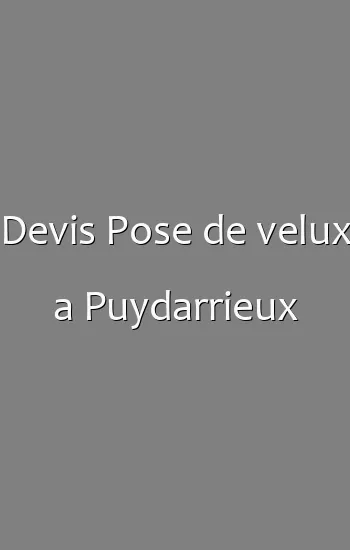 Devis Pose de velux a Puydarrieux
