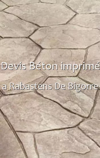 Devis Béton imprimé a Rabastens De Bigorre