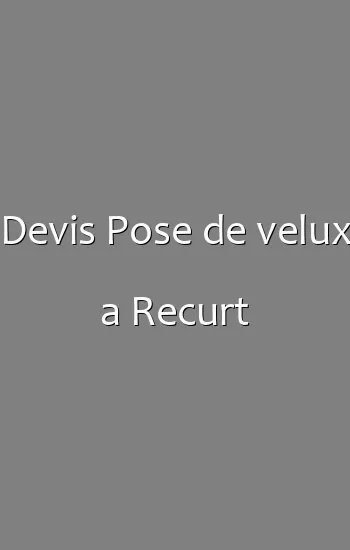 Devis Pose de velux a Recurt
