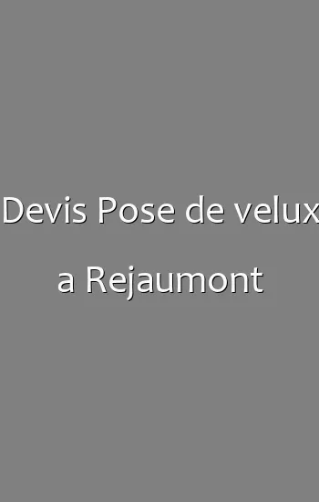 Devis Pose de velux a Rejaumont