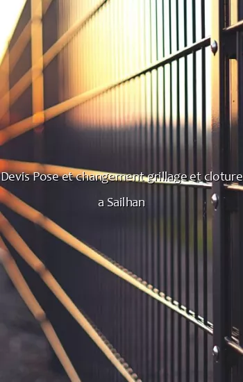 Devis Pose et changement grillage et cloture a Sailhan