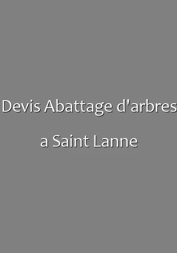 Devis Abattage d'arbres a Saint Lanne