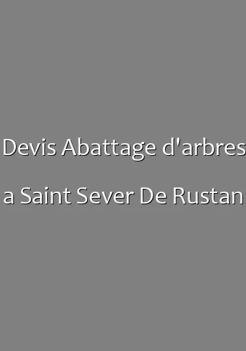 Devis Abattage d'arbres a Saint Sever De Rustan