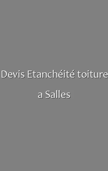 Devis Etanchéité toiture a Salles