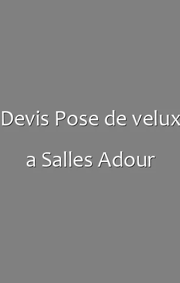 Devis Pose de velux a Salles Adour