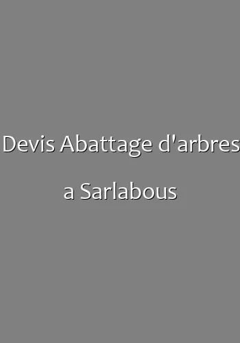 Devis Abattage d'arbres a Sarlabous