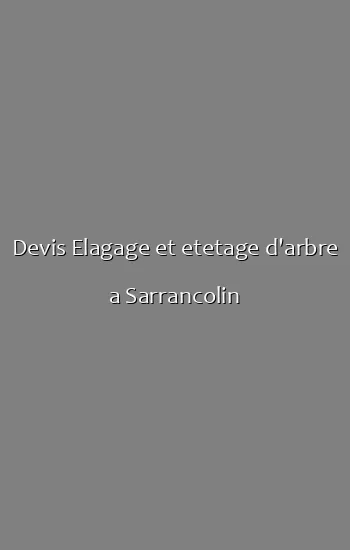 Devis Elagage et etetage d'arbre a Sarrancolin