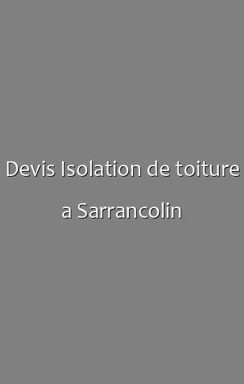 Devis Isolation de toiture a Sarrancolin