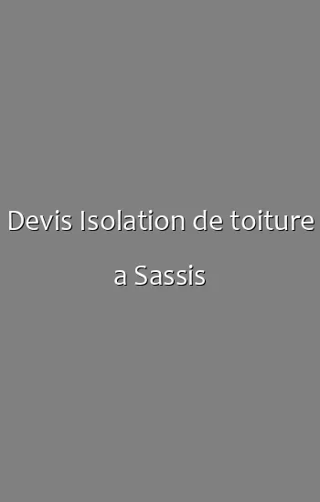 Devis Isolation de toiture a Sassis