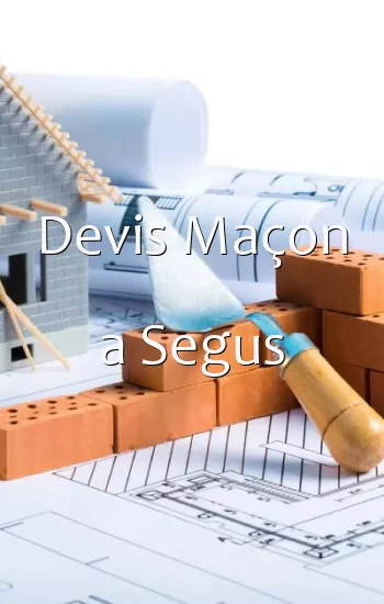 Devis Maçon a Segus