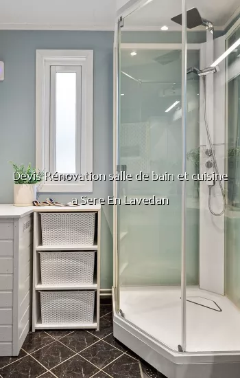 Devis Rénovation salle de bain et cuisine a Sere En Lavedan