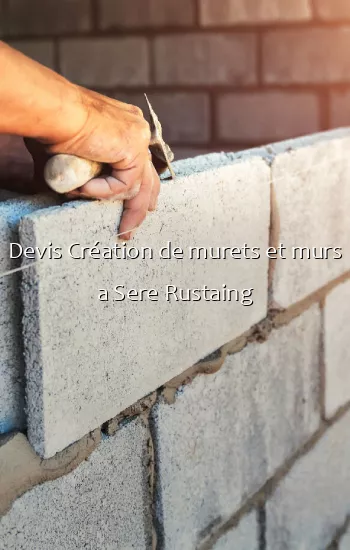 Devis Création de murets et murs a Sere Rustaing