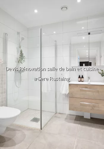 Devis Rénovation salle de bain et cuisine a Sere Rustaing