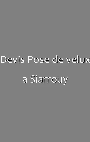 Devis Pose de velux a Siarrouy