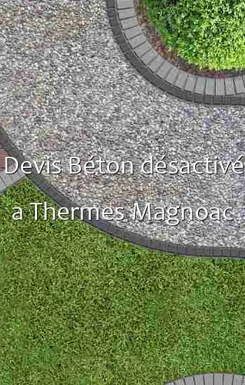 Devis Béton désactivé a Thermes Magnoac