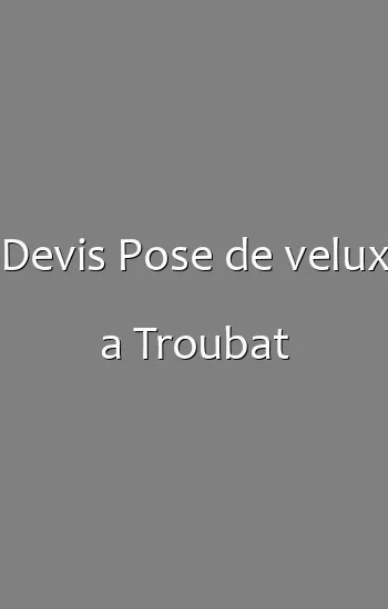 Devis Pose de velux a Troubat