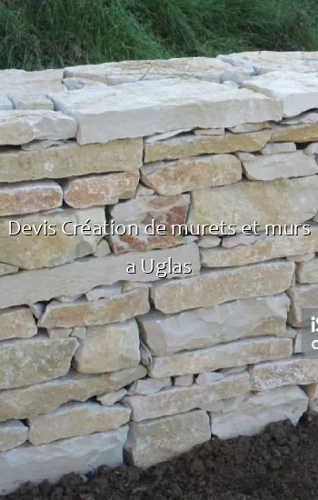 Devis Création de murets et murs a Uglas